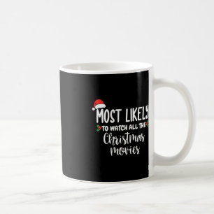 Most Likely To Watch All The Christmas Movies Xmas Coffee Mug