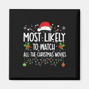 Most Likely To Watch All The Christmas Movies Xmas Magnet