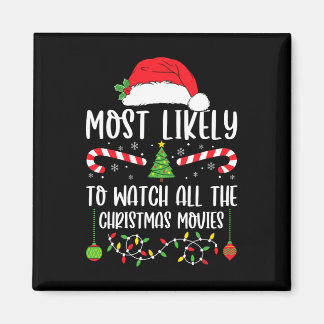Most Likely To Watch All The Christmas Movies Xmas Magnet