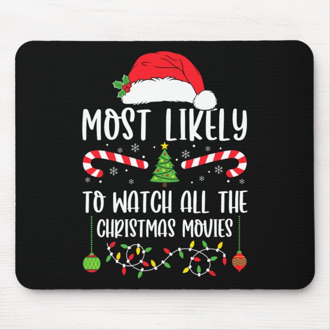 Most Likely To Watch All The Christmas Movies Xmas Mouse Pad (Front)