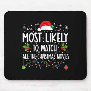 Most Likely To Watch All The Christmas Movies Xmas Mouse Pad