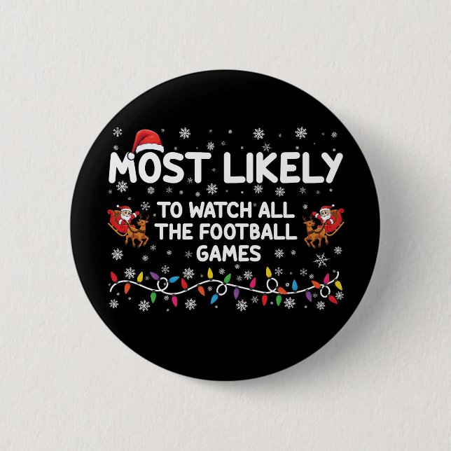 Most Likely To Watch All The Football Games  6 Cm Round Badge (Front)