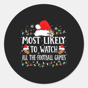 Most Likely To Watch All The Football Games Christ Classic Round Sticker