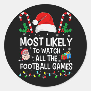 Most Likely To Watch All The Football Games Christ Classic Round Sticker
