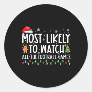 Most Likely To Watch All The Football Games Christ Classic Round Sticker