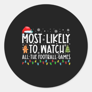 Most Likely To Watch All The Football Games Christ Classic Round Sticker