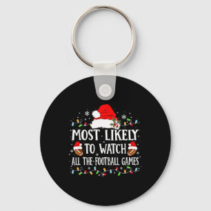 Most Likely To Watch All The Football Games Christ Key Ring