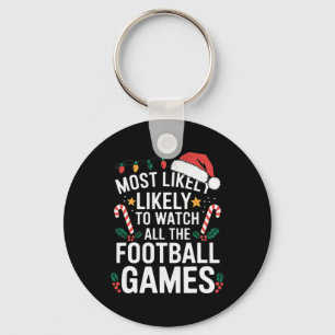 Most Likely To Watch All The Football Games Christ Key Ring