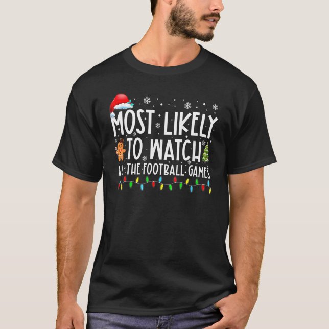 Most Likely To Watch All The Football Games Christ T-Shirt (Front)