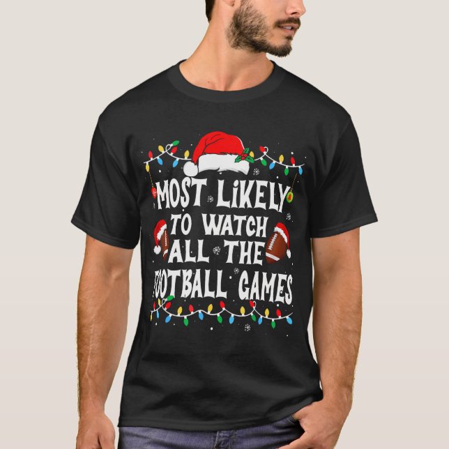 Most Likely To Watch All The Football Games Christ T-Shirt (Front)