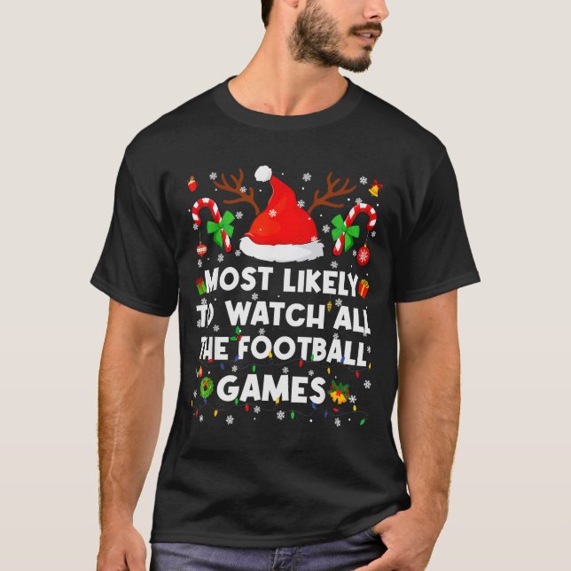 Most Likely To Watch All The Football Games Christ T-Shirt (Front)