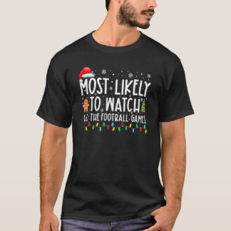 Most Likely To Watch All The Football Games Christ T-Shirt