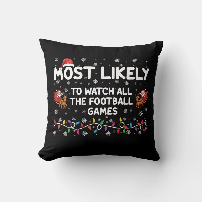 Most Likely To Watch All The Football Games  Cushion (Front)