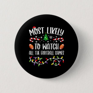Most Likely To Watch All The Football Games Family 6 Cm Round Badge