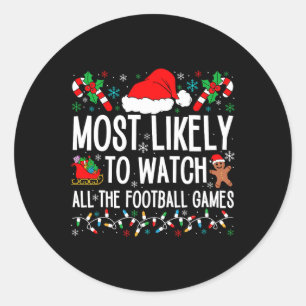 Most Likely To Watch All The Football Games Family Classic Round Sticker