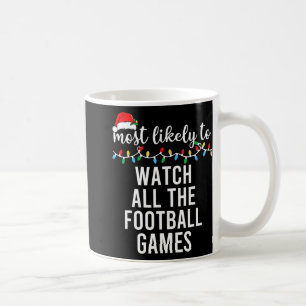 Most Likely To Watch All The Football Games Family Coffee Mug