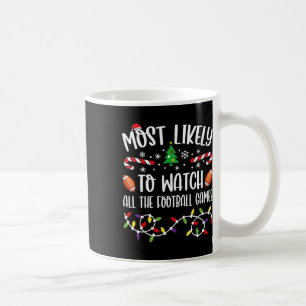 Most Likely To Watch All The Football Games Family Coffee Mug