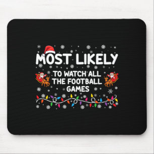 Most Likely To Watch All The Football Games  Mouse Pad