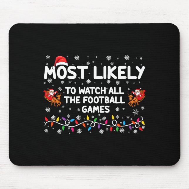 Most Likely To Watch All The Football Games  Mouse Pad (Front)