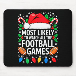 Most Likely To Watch All The Football Games Shirt  Mouse Pad