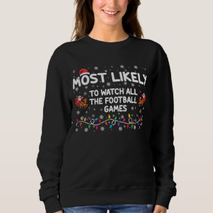 Most Likely To Watch All The Football Games  Sweatshirt