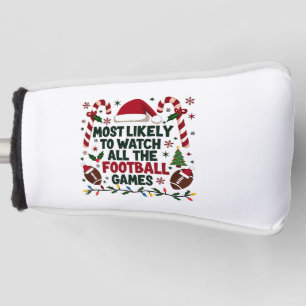 Most Likely to Watch All the Football Games Ugly  Golf Head Cover