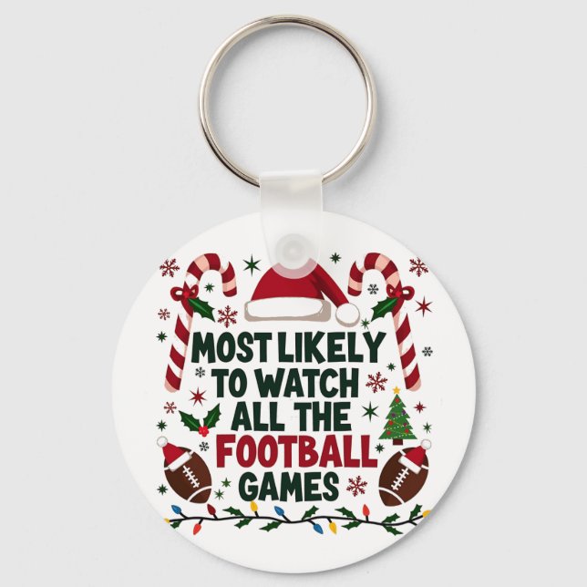 Most Likely to Watch All the Football Games Ugly  Key Ring (Front)