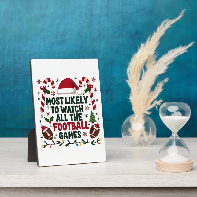 Most Likely to Watch All the Football Games Ugly  Plaque (Side)