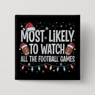 Most Likely To Watch All The Football Games Xmas 15 Cm Square Badge