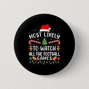 Most Likely To Watch All The Football Games Xmas M 6 Cm Round Badge