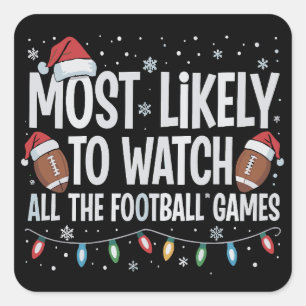 Most Likely To Watch All The Football Games Xmas Square Sticker
