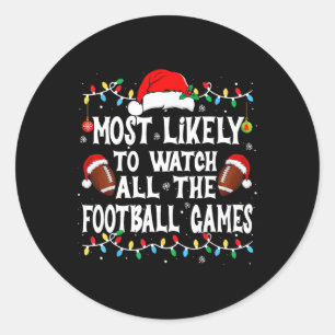 Most Likely To Watch All The Footll Games Christma Classic Round Sticker