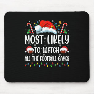 Most Likely To Watch All The Footll Games Christma Mouse Pad
