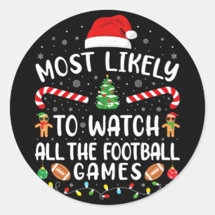 Most Likely To Watch All The Footll Games Xmas Mat Classic Round Sticker