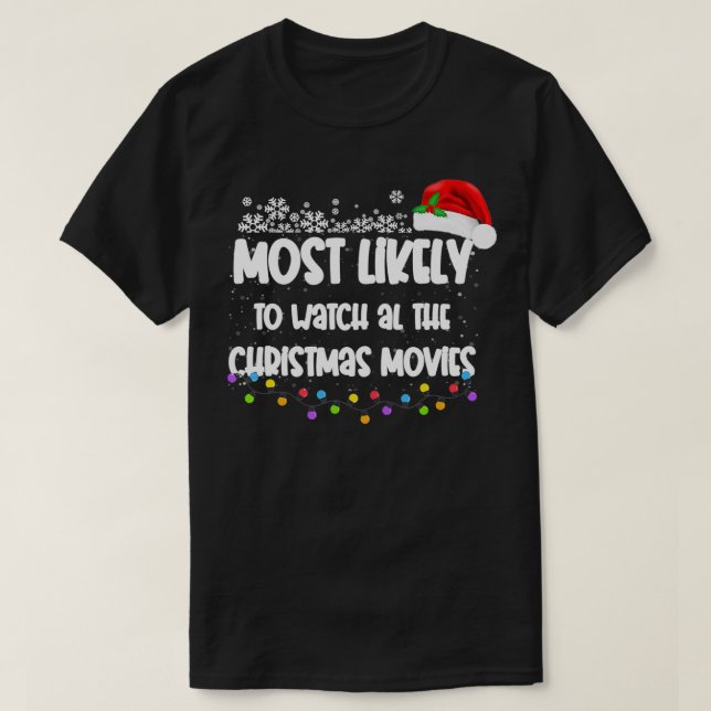 Most Likely To Watch All The Funny Cute Christmas  T-Shirt (Design Front)
