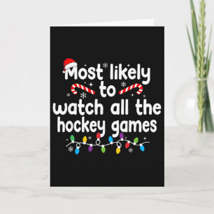 Most Likely To Watch All The Hockey Games Christma Card