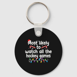 Most Likely To Watch All The Hockey Games Christma Key Ring