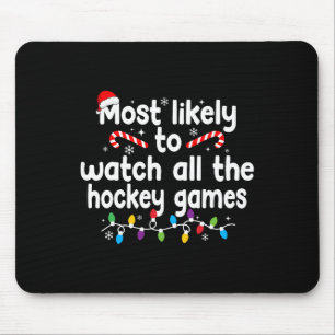 Most Likely To Watch All The Hockey Games Christma Mouse Pad