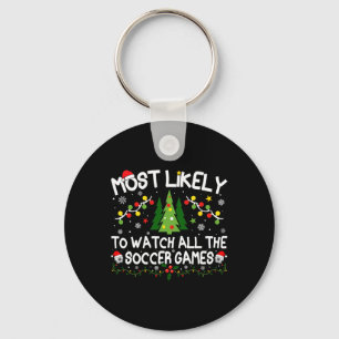 Most Likely To Watch All The Soccer Games Christma Key Ring