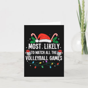 Most Likely To Watch All The Volleyball Games Chri Card