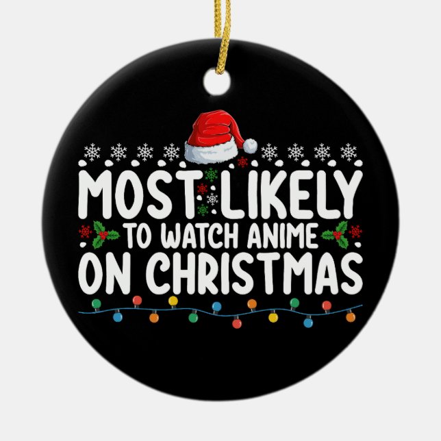 Most Likely To Watch Anime On Christmas Family Ceramic Ornament (Front)