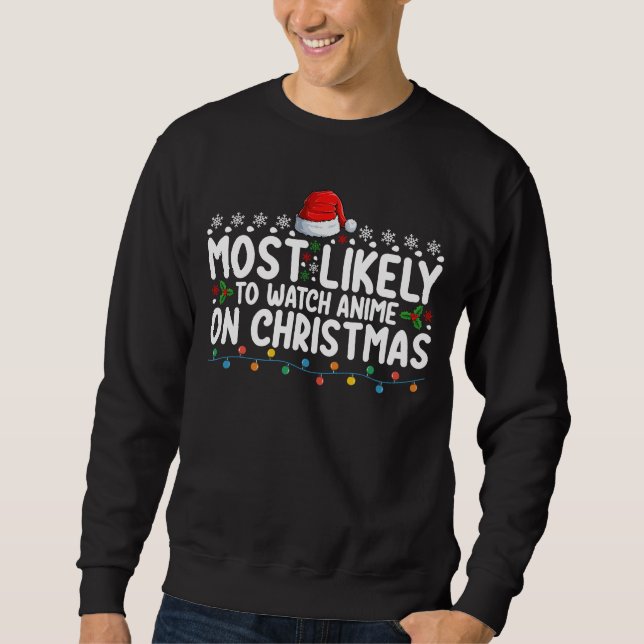 Most Likely To Watch Anime On Christmas Family Sweatshirt (Front)