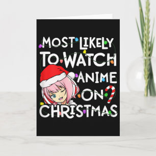 Most Likely To Watch Anime On Christmas Santa Hat Card