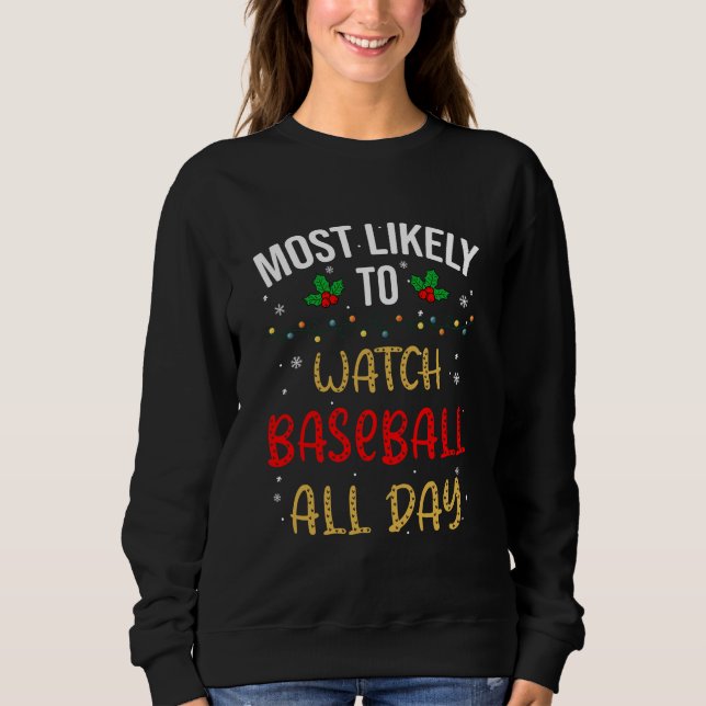 Most Likely To Watch Baseball All Day Sweatshirt (Front)