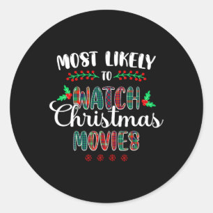 Most Likely To Watch Christmas Movies Funny Family Classic Round Sticker