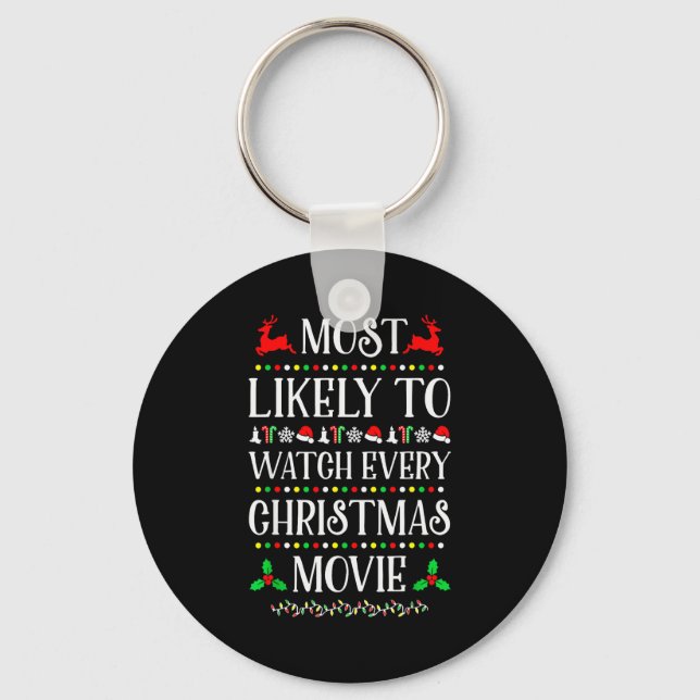 Most Likely To Watch Every Christmas Movie Christm Key Ring (Front)