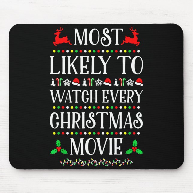 Most Likely To Watch Every Christmas Movie Christm Mouse Pad (Front)