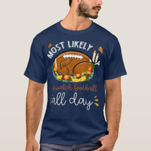 Most Likely To Watch Football All Day Autumn Thank T-Shirt