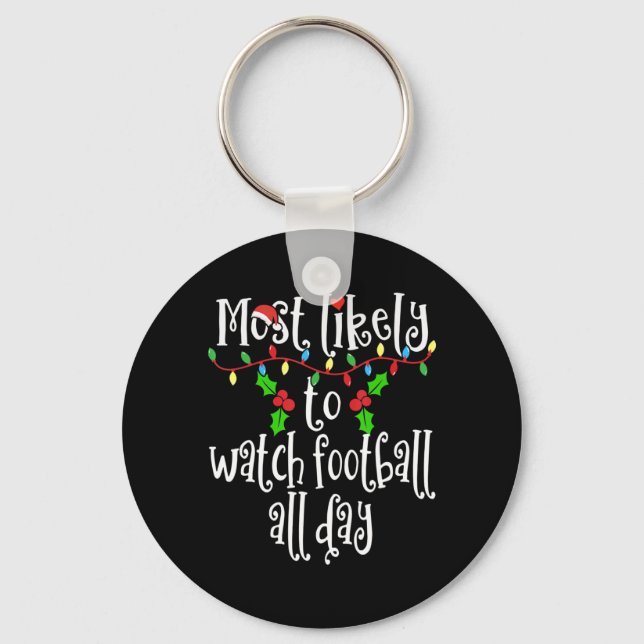 Most Likely To Watch Football All Day Matching Fam Key Ring (Front)