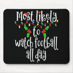 Most Likely To Watch Football All Day Matching Fam Mouse Pad
